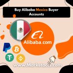 Buy Alibaba Mexico buyer accounts for B2B sourcing, local market presence, and supplier trust